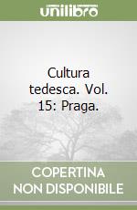 Cultura tedesca. Vol. 15: Praga. libro