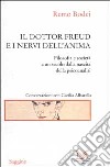 Il dottor Freud e i nervi dell'anima. Filosofia e società a un secolo dalla nascita della psicoanalisi libro