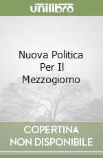 Nuova Politica Per Il Mezzogiorno libro