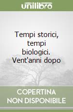 Tempi storici, tempi biologici. Vent'anni dopo libro