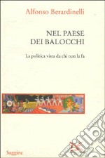 Nel paese dei balocchi. La politica vista da chi non la fa libro