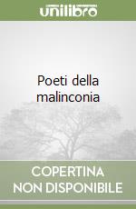 Poeti della malinconia libro