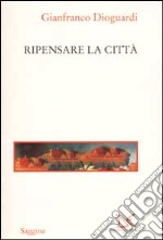 Ripensare la città libro