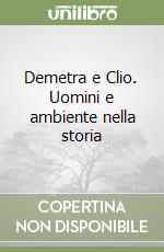 Demetra e Clio. Uomini e ambiente nella storia libro