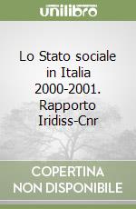 Lo Stato sociale in Italia 2000-2001. Rapporto Iridiss-Cnr libro