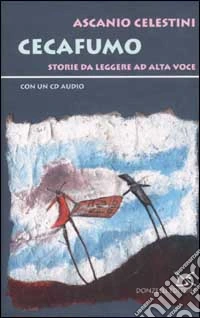 Cecafumo. Storie da leggere ad alta voce. Con CD Audio libro