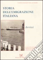 Storia dell'emigrazione italiana. Con CD Audio. Con CD-ROM. Vol. 2: Arrivi libro