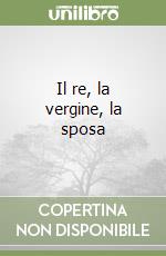 Il re, la vergine, la sposa libro