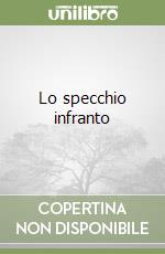 Lo specchio infranto libro