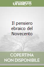 Il pensiero ebraico del Novecento libro