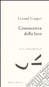 Conoscenza della luce. Testo francese a fronte libro