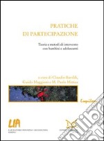 Pratiche di partecipazione. Teorie e metodi di intervento con bambini e adolescenti libro