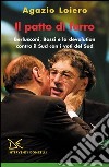 Il patto di ferro. Berlusconi, Bossi e la devolution contro il Sud con i voti del Sud libro di Loiero Agazio