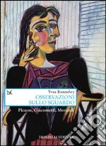 Osservazioni sullo sguardo. Picasso, Giacometti, Morandi libro