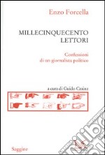 Millecinquecento lettori. Confessioni di un giornalista politico libro