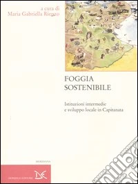 Foggia sostenibile. Istituzioni intermedie e sviluppo locale in Capitanata