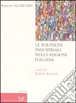 Le politiche industriali nelle regioni italiane. Rapporto Met 2003-2004 libro