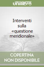 Interventi sulla «questione meridionale»