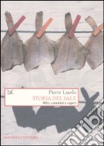 Storia del sale. Miti, cammini e saperi libro