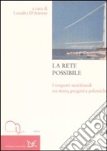 La rete possibile. I trasporti meridionali tra storia, progetti e polemiche