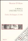 A Mosca l'ultima volta. Enrico Berlinguer e il 1984 libro di D'Alema Massimo