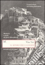 Il senso dei luoghi. Memoria e storia dei paesi abbandonati libro