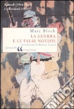 La guerra e le false notizie. Ricordi (1914-1915) e riflessioni (1921) libro