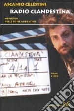 Radio clandestina. Memoria delle Fosse Ardeatine. Con DVD libro