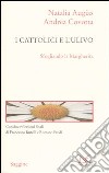I cattolici e l'Ulivo. Sfogliando la Margherita libro