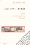 Il dolore e l'esilio. L'Istria e le memorie divise d'Europa libro