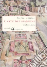 L'arte dei giardini. Una breve storia libro