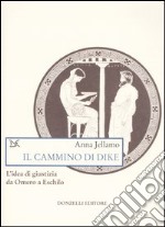 Il cammino di Dike. L'idea di giustizia da Omero a Eschilo libro