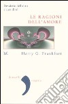 Le ragioni dell'amore. Desiderio dell'altro e cura di sé libro di Frankfurt Harry G.