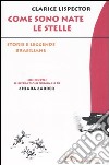 Come sono nate le stelle. Storie e leggende brasiliane libro di Lispector Clarice