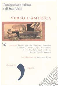 Verso l'America. L'emigrazione italiana e gli Stati Uniti libro