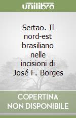 Sertao. Il nord-est brasiliano nelle incisioni di José F. Borges