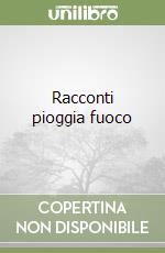 Racconti pioggia fuoco