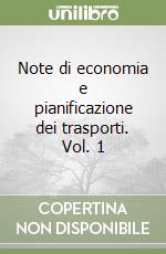 Note di economia e pianificazione dei trasporti. Vol. 1 libro