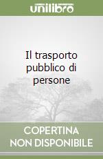 Il trasporto pubblico di persone libro