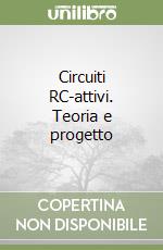 Circuiti RC-attivi. Teoria e progetto libro