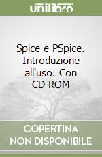 Spice e PSpice. Introduzione all'uso. Con CD-ROM