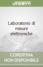 Laboratorio di misure elettroniche libro