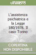 L'assistenza psichiatrica e la Legge 180/1978. Il caso Torino libro