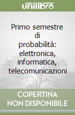Primo semestre di probabilità: elettronica, informatica, telecomunicazioni libro