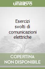 Esercizi svolti di comunicazioni elettriche