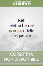 Reti elettriche nel dominio delle frequenze