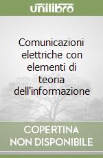 Comunicazioni elettriche con elementi di teoria dell'informazione libro