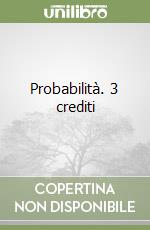 Probabilità. 3 crediti