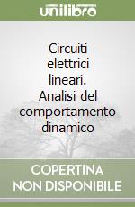 Circuiti elettrici lineari. Analisi del comportamento dinamico