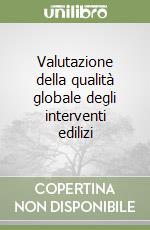 Valutazione della qualità globale degli interventi edilizi